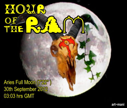 Hour of the Ram:  Aries full moon brewing  30th Sept'12